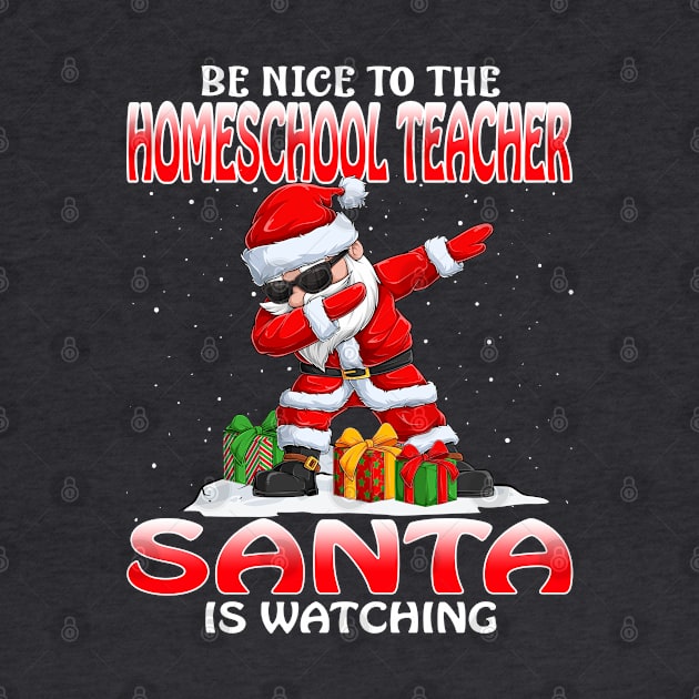 Be Nice To The Homeschool Teacher Santa is Watching by intelus